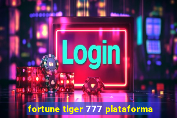 fortune tiger 777 plataforma